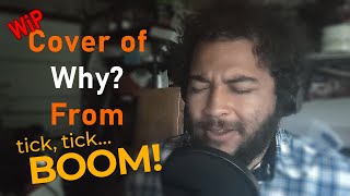 Why From Tick Tick BOOM Cover by Nelluc The Great [upl. by Adlare]