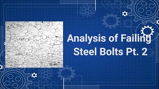 Analysis of Failing Steel Bolts Lab  Part 2 [upl. by Dyraj]