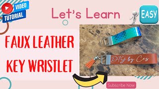 How To Make A FAUX LEATHER KEY WRISTLET Using Cricut  ULTIMATE GUIDE  Step by Step  EASY  2022 [upl. by Conti]