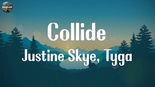 Justine Skye Tyga  Collide Lyrics  Justin Bieber James Arthur ft AnneMarie Seafret [upl. by Irotal]