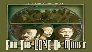 The OJays  For The LOVE Of Money [upl. by Jacquelyn]