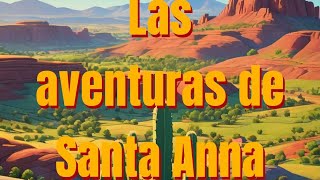 Las aventuras de Santa Anna historia México aventuras SantaAnna legado parati [upl. by Rebeh]