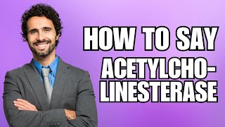 How To Pronounce Acetylcholinesterase Correctly [upl. by Acus]