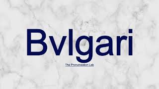 Bvlgari Pronunciation How to Pronounce Bvlgari — Are You Close Enough [upl. by Marleen]