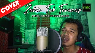 ZAHIR TAK TERUCAP  NASH  COVER BY MIZIE [upl. by Assirem17]