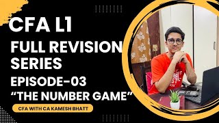 CFA Level 1 Full revision Series  Episode 03  THE NUMBER GAME [upl. by Healion]