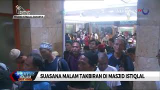 Begini Suasana Malam Takbiran di Masjid Istiqlal [upl. by Nayk]