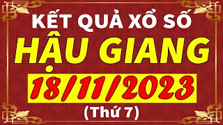 Xổ số Hậu Giang ngày 18 tháng 11  XSHG  KQXSHG  SXHG  Xổ số kiến thiết Hậu Giang hôm nay [upl. by Nitnert]