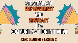 Strategies of Empowerment and Advocacy in Community Action Initiative  CESC Q2 Lesson 2 [upl. by Ahsiei]