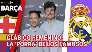 LA PORRA DEL CLÁSICO FEMENINO Los FAMOSOS se mojan y hacen su pronóstico [upl. by Ardyth399]