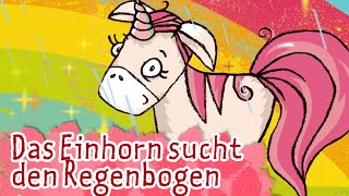 Das Einhorn sucht den Regenbogen  Kinderlieder  die kleine Eule amp ihre Freunde [upl. by Arnon]