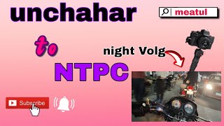 Unchahar To NTPC My New Volg New Blog [upl. by Dyana164]