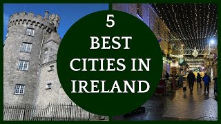 5 Best Cities To Visit In Ireland [upl. by Dempstor]