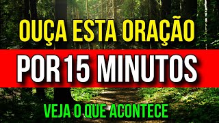 OUÇA ESTA ORAÇÃO POR 15 MINUTOS E DEPOIS VEJA O QUE ACONTECE [upl. by Tnomal63]