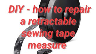 DIY How to repair a retractable sewing tape measure measurement tape rule [upl. by Rothberg570]