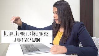 Mutual Funds For Beginners  A OneStop Guide  Mutual Funds Explained  Invest In Mutual Funds 2019 [upl. by Cyndi369]