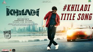 Khiladi​ Title Song Hindi  Ravi Teja Meenakshi Chaudhary  Dimple Hayathi  Ramesh Varma  DSP [upl. by Anigroeg]