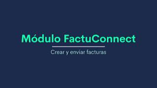 Módulo FactuConnect  ¿Qué es FactuConnect 11 min [upl. by Otrebmuh]