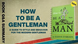 How To Be a Gentleman  Ask QampA [upl. by Besnard]