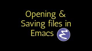 Emacs  Opening and Saving files [upl. by Nylrebmik85]