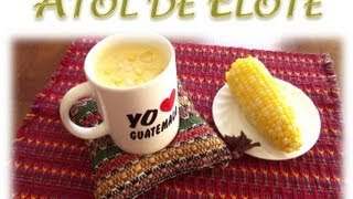 Receta de Atol de Elote Guatemala [upl. by Patnode]