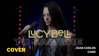 Lucybell  Tu Sangre cover by Juan Carlos Cano [upl. by Jorin]