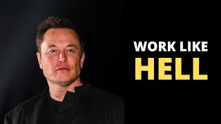 WORK LIKE HELL  Elon Musks Best Motivational Speeches [upl. by Lula850]