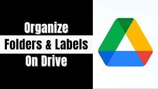 How to Organize Your Google Drive with Folders and Labels [upl. by Beutner]