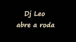 Dj Leo  abre a roda [upl. by Lebna]