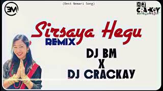 Sirsaya Hegu Remix  Dj Crackay X Dj BM  Sabita Malakar  Super Hit Newari Song [upl. by Ecal25]