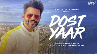 Friendships Day SONG  DOST YAAR  RAHUL VAIDYA  DANISH SABRI [upl. by Yedok]