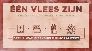 Eén Vlees Zijn  Deel 1  Wat is Seksuele Immoraliteit [upl. by Sloatman]