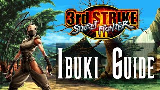 Street Fighter 3 Third Strike Ibuki Guide [upl. by Atterahs]