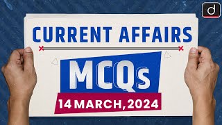 Current Affairs MCQs – 14th Mar 2024  UPSC Current Affairs  Drishti IAS English [upl. by Adnawahs]