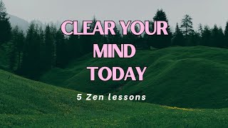 5 Zen Lessons to Clear Your Mind amp Find Inner Peace 🌱 [upl. by Hippel]