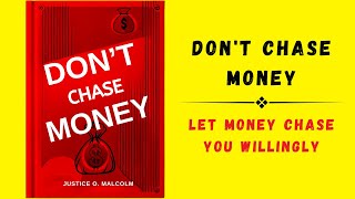 Dont Chase Money Let Money Chase You Willingly Audiobook [upl. by Nabala]