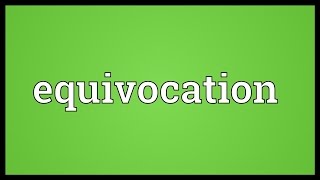 Equivocation Meaning [upl. by Friend]