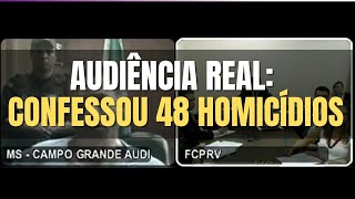 🔴 Audiência Real Confessou 48 homicídios [upl. by Nerwal]