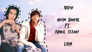 Naim Daniel Ft Ismail Izzani  Sedih Lirik [upl. by Akemhs600]