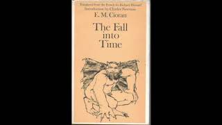 The Fall Into Time  Emil Cioran Audiobook [upl. by Aikmat]