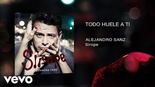 Alejandro Sanz  Todo Huele A Ti Official Audio [upl. by Terri131]