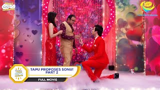 TAPU PROPOSES SONU I PART 2 I FULL MOVIE I Taarak Mehta Ka Ooltah Chashmah  तारक मेहता [upl. by Adnaloy]