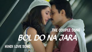 BOL DO NA ZARA Full Song  Bollywood song  Hindi love song  song [upl. by Sheeb174]