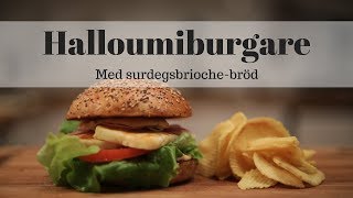 Halloumiburgare med surdegsbriochebröd [upl. by Aliuqahs]