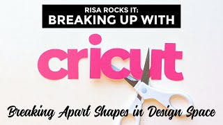 Breaking Up with Cricut Breaking Apart Shapes in Design Space [upl. by Alby807]