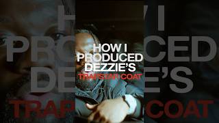 HOW I PRODUCED quotTRAPSTAR COATquot FOR DEZZIE [upl. by Johann764]