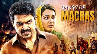 Karthi Gangs Of Madras Full Movie 4K  Catherine Tresa  New South Thriller Movie [upl. by Uhayile742]