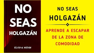 No Seas Holgazán Aprende A Escapar De La Zona De Comodidad Audiolibro [upl. by Punak]