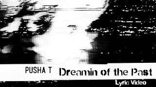 Pusha T  Dreamin Of The Past ft Ye Lyric Video [upl. by Weiser]