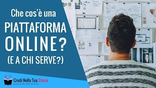 Che cosè una piattaforma online A chi serve [upl. by Brittnee390]